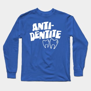 Anti Dentite Long Sleeve T-Shirt